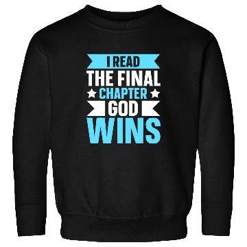 Discover I Read The Final Chapter God Wins Sweatshirts