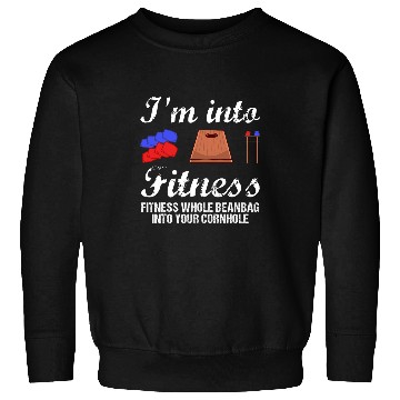 Discover Im Into Fitness Fitness Whole Bean Bag Into Your Cornhole Sweatshirts
