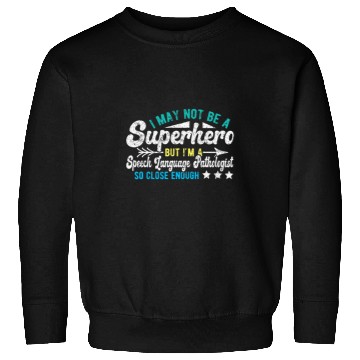 Discover Superhero Speech Language Pathologist SLP Sweatshirts