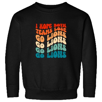 Discover Lion Pet I Hope Both Teams Lose Go Lion 2 Sweatshirts