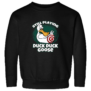 Discover Duck Pet Funny Still Playing Duck Duck Gooses Duck Hunting Sweatshirts