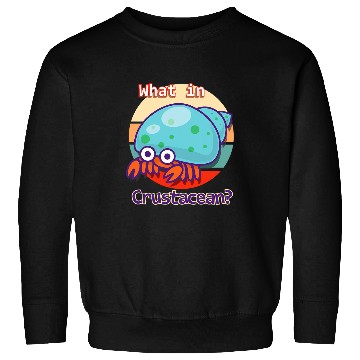 Discover Funny What In Crustacean Retro Hermit Crab Sweatshirts