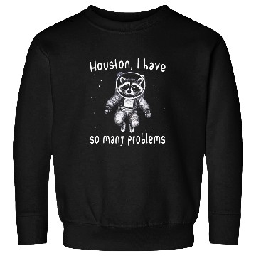 Discover Raccoon Pet Houston I Have So Many Problems Funny Raccoon y2k Meme Sweatshirts