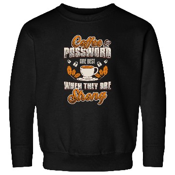 Discover Coffee Fun Passwords Strong Computer Science IT Support 1 Sweatshirts
