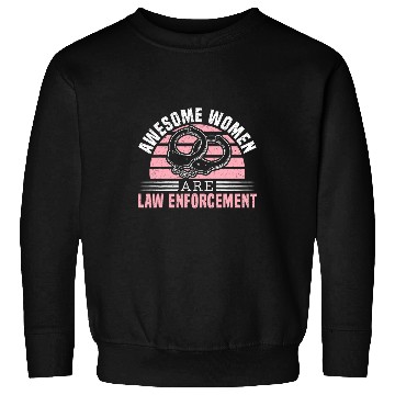 Discover Police Job Awesome Women Are Law Enforcement Policewoman Cop Sweatshirts
