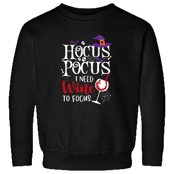 Discover Wines Fun Hocus Pocus I Needed Wines To Focus Funny Wines Halloween 2 Sweatshirts