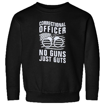 Discover Correctional Officer No Guns Just Guts Prison Guard Sweatshirts