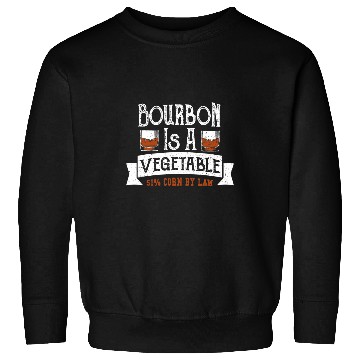 Discover Wines Fun Bourbon Bourbon Is A Vegetable 51 Corn 2Whiskey Sweatshirts