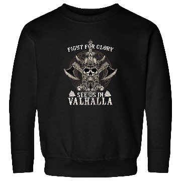 Discover Figth For Glory See Us In Valhalla I Valhalla Viking 3 Sweatshirts