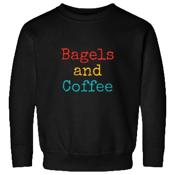 Discover Coffee Fun Bagels And Coffee Funny Sweatshirts