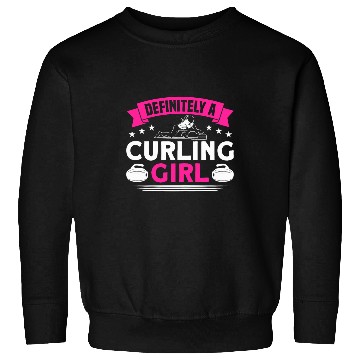 Discover Curling Definitely A Curling Girl Curler Sweatshirts
