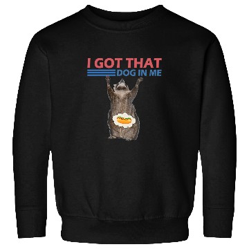 Discover Raccoon Pet I Got That Dog In Me Retro Raccoon Meme Sweatshirts
