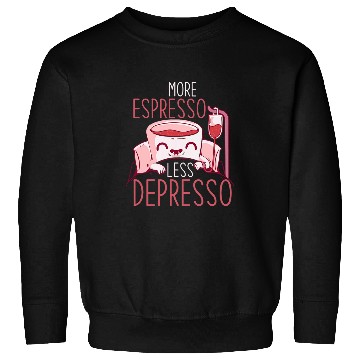 Discover Coffee Fun Lover More Espresso Less Depresso Sweatshirts
