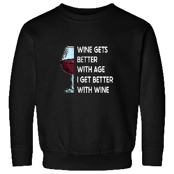 Discover Wines Fun Gets Better With Age I Get Better With Wines 3 Sweatshirts