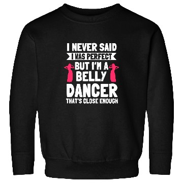 Discover Belly Dancing Perfect Oriental Dancer Eastern Torso Dance Sweatshirts