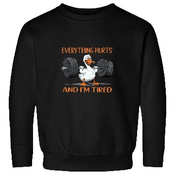 Discover Duck Pet Everything Hurts And I m Tired Funny Duck 1 Sweatshirts