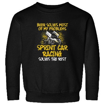 Discover Beer Fun Beer Sprint Car Racing Beer Solves Race Track Racer Sweatshirts