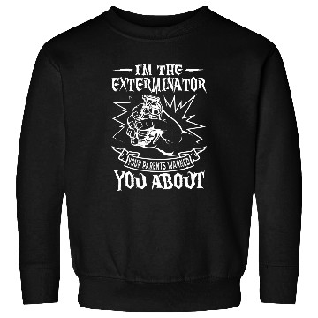 Discover Exterminator Eradicator Terminator Practitioner Pest Control 1 Sweatshirts