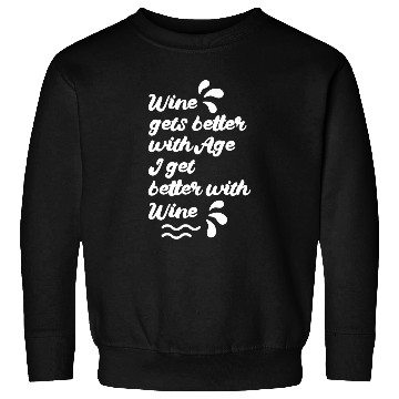 Discover Wines Fun Gets Better With Age I Get Better With Wines Meme for Sweatshirts