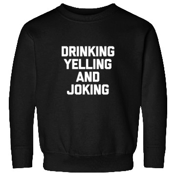 Discover Beer Fun Drinking Yelling Joking Funny Drunk Whiskey Bourbon Beer Sweatshirts