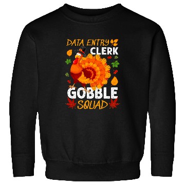 Discover Data Entry Clerk Gobble Squad Turkey Thanksgiving Fall Sweatshirts