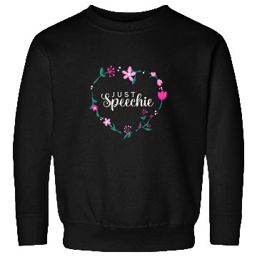 Discover Speech Language Pathologist Therapy Just Speechie Floral SLP Sweatshirts