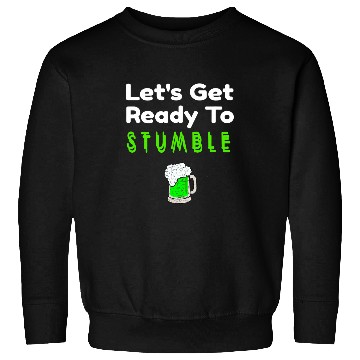 Discover Beer Fun Drinking St Patricks Day Ready To Stumble Green Beer Sweatshirts