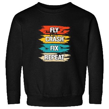 Discover Fly Crash Fix Repeat Drone Pilot Sweatshirts
