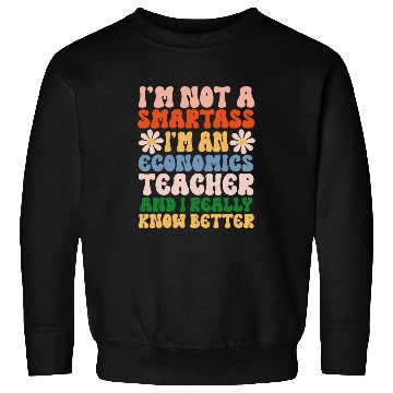 Discover Economics Teacher 3 Sweatshirts