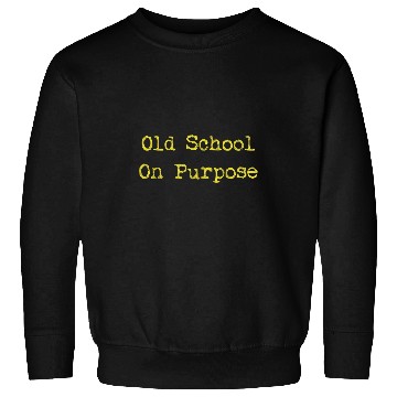 Discover Old School On Purpose Teacher Students Teaching Sweatshirts