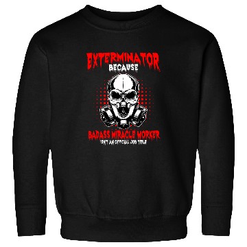 Discover Exterminator Eradicator Terminator Practitioner Pest Control 2 Sweatshirts