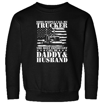 Discover People Call Me Trucker Important Call Me Daddy And Husband Sweatshirts
