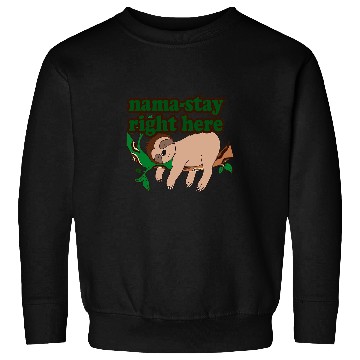 Discover Sloth Pet Sleepy Sloth Yoga Joke NamaStay Right Here Cute Art Design Sweatshirts