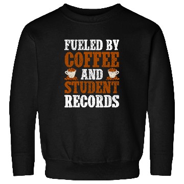Discover Coffee Fun Fueled By Coffee And Student Records School Staff Sweatshirts