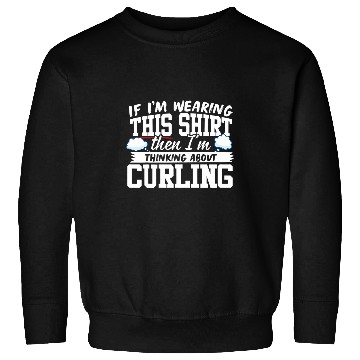 Discover Im Thinking About Curling Sweatshirts