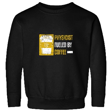 Discover Coffee Fun Physics Fueled By Coffee Science Caffeine Sweatshirts
