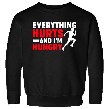 Discover Funny Marathon Runner Everything Hurts And Im Hungry Sweatshirts