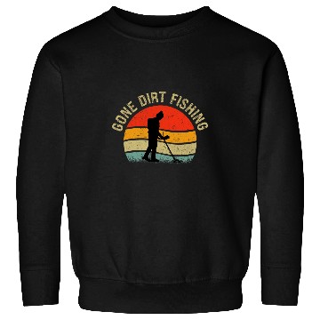 Discover Gone Dirt Fishing Funny Detecting Detectorist Treasure Sweatshirts