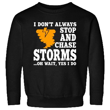 Discover Funny Storm Chaser Apparel Storm Chasing Tornadoes Hurricane Sweatshirts