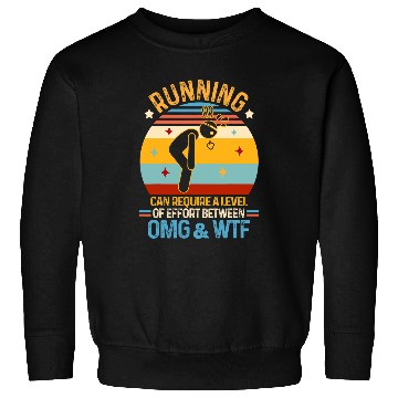Discover Funny Running Can Require Level Of Effort Between OMG WTF Sweatshirts