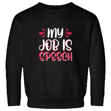Discover My Job Is Speech Pathology 1 Sweatshirts