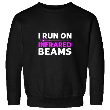 Discover I Run On Infrared Beams Laser Tagging Laser Tag Sweatshirts