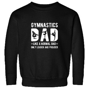 Discover Gymnastics Dad Louder Prouder Gymnast Dad Of A Gymnast Sweatshirts