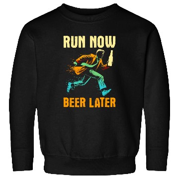 Discover Beer Fun Run Now Beer Later Funny Mud Run Running Beer Drinking Sweatshirts