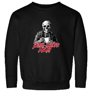 Discover Coffee Fun Death Before Decaf Coffee Lovers Sweatshirts