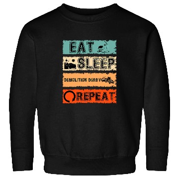 Discover Eat Sleep Demolition Derby Repeat Sports Cycle Sweatshirts