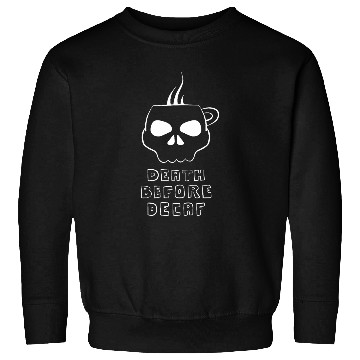 Discover Coffee Fun DEATH BEFORE DECAF Skeletons Head as Mug w Coffee or Java Sweatshirts