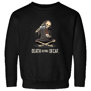 Discover Coffee Fun Death Before Decaf Coffee Halloween Skeleton Sweatshirts
