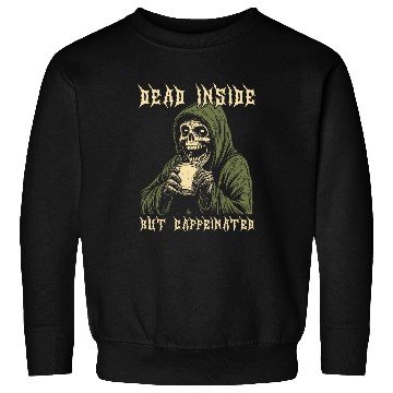 Discover Coffee Fun Deads Inside But Caffeinated Grim Reaper Drinking Coffee 1 Sweatshirts