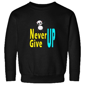 Discover Panda Pet never give up cute panda Sweatshirts